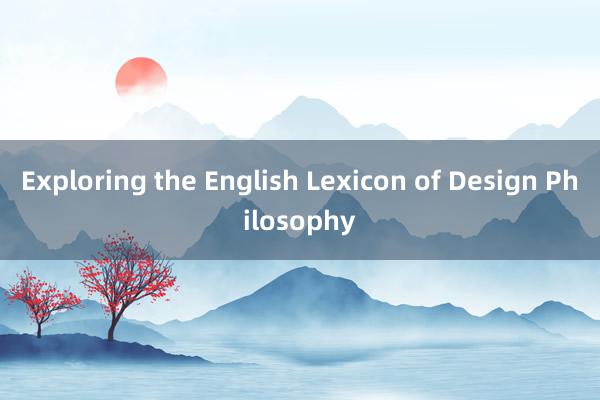 Exploring the English Lexicon of Design Philosophy